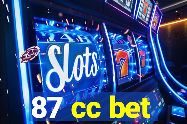 87 cc bet